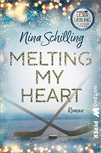 Melting my Heart (Die besten deutschen Wattpad-Bücher): Roman | Eine berührende Sports Romance über Eishockey, Mobbing und Vertrauen