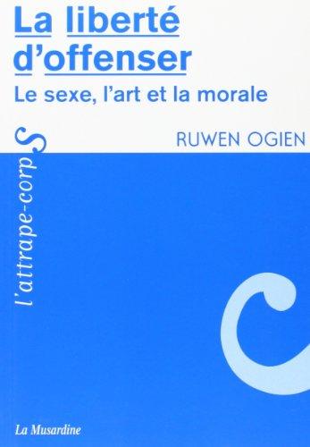 La liberté d'offenser : le sexe, l'art et la morale