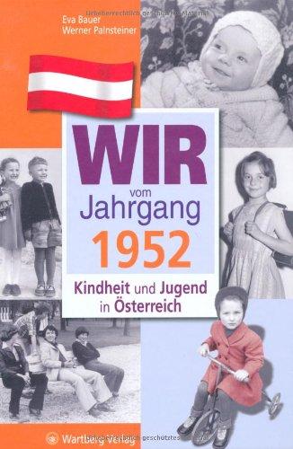 Wir vom Jahrgang 1952: Kindheit und Jugend in Österreich