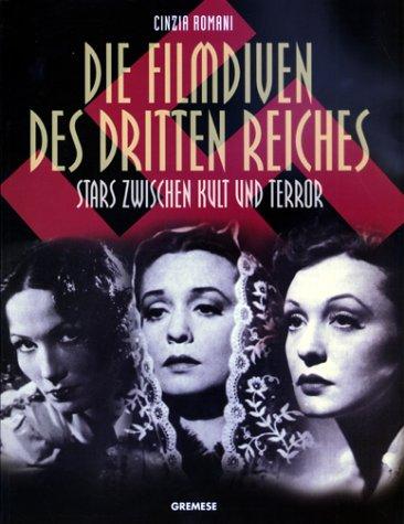 Die Filmdiven des dritten Reiches. Stars zwischen Kult und Terror.