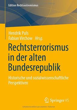 Rechtsterrorismus in der alten Bundesrepublik: Historische und sozialwissenschaftliche Perspektiven (Edition Rechtsextremismus)