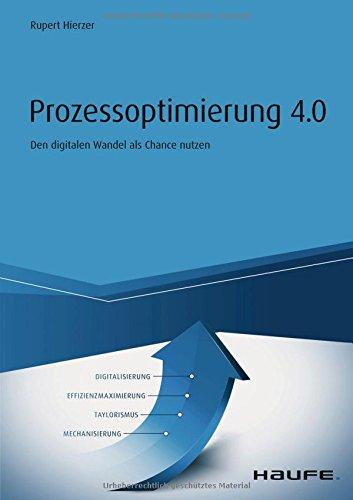 Prozessoptimierung 4.0: Den digitalen Wandel als Chance nutzen (Haufe Fachbuch)