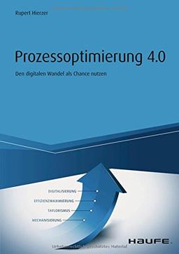 Prozessoptimierung 4.0: Den digitalen Wandel als Chance nutzen (Haufe Fachbuch)