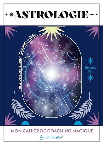 Astrologie : mon cahier de coaching magique : tests personnalisés, conseils, clés