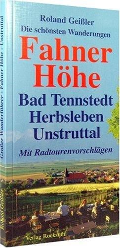 Die schönsten Wanderungen - FAHNER HÖHE - DEM UNSTRUTTAL - mit Bad Tennstedt, den Horndörfern, Herbsleben, Bad Langensalza, Gotha und Erfurt