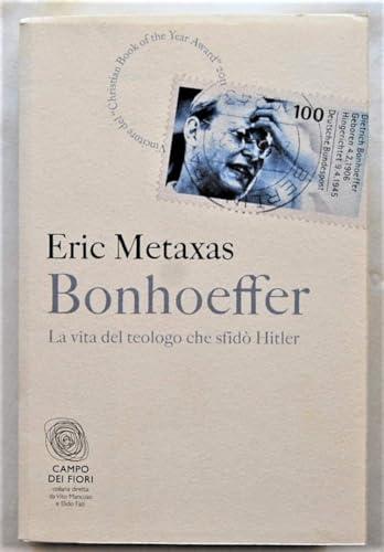 Bonhoeffer. La vita del teologo che sfidò Hitler (Campo dei fiori)