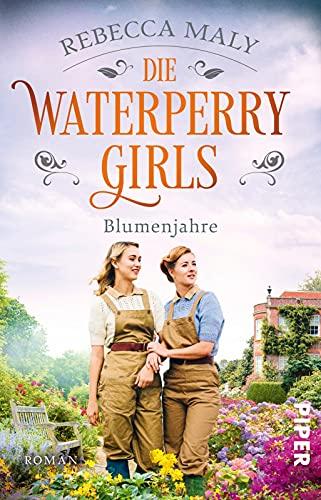 Die Waterperry Girls – Blumenjahre (Die englischen Gärtnerinnen 2): Roman | Historischer Roman für alle, die England und seine Gärten lieben