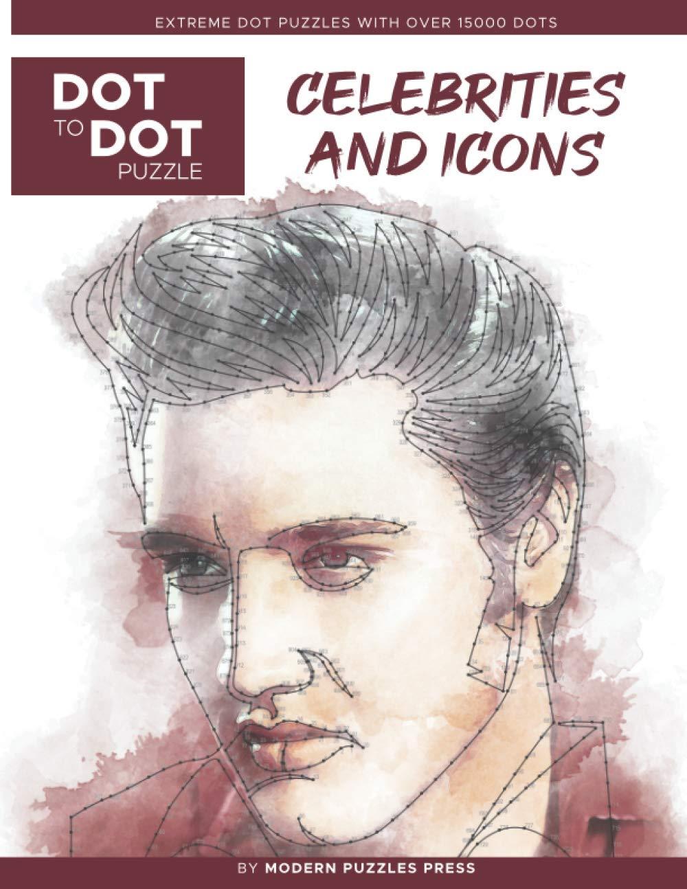 Celebrities and Icons - Dot to Dot Puzzle (Extreme Dot Puzzles with over 15000 dots) by Modern Puzzles Press: Extreme Dot to Dot Books for Adults - ... and color (Modern Puzzles Dot to Dot Books)