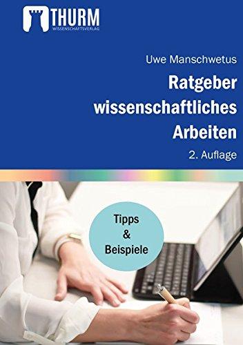 Ratgeber wissenschaftliches Arbeiten: Leicht verständliche Anleitung für das Schreiben wissenschaftlicher Texte im Studium