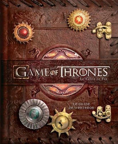 Game of thrones, le trône de fer : le guide de Westeros