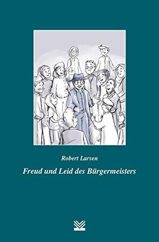 Freud und Leid des Bürgermeisters: Ungeahnte Aufgaben eines Bürgermeisters