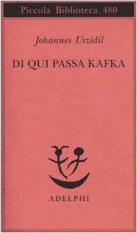 Da qui passa Kafka (Piccola biblioteca Adelphi)