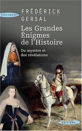 Les grandes énigmes de l'histoire : du mystère et des révélations