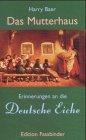 Das Mutterhaus - Erinnerungen an die 'Deutsche Eiche'