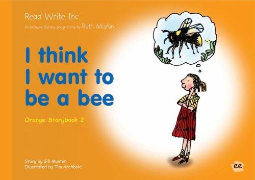 Read Write Inc.: Set 4 Orange: Colour Storybooks: I Think I Want to be a Bee