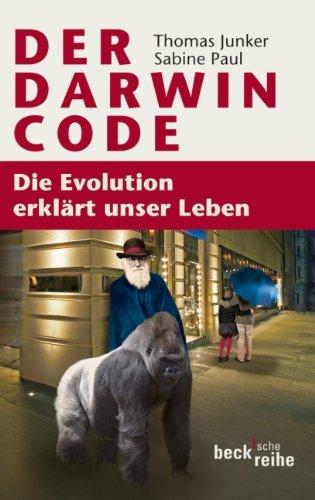 Der Darwin-Code: Die Evolution erklärt unser Leben