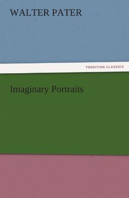 Imaginary Portraits (TREDITION CLASSICS)