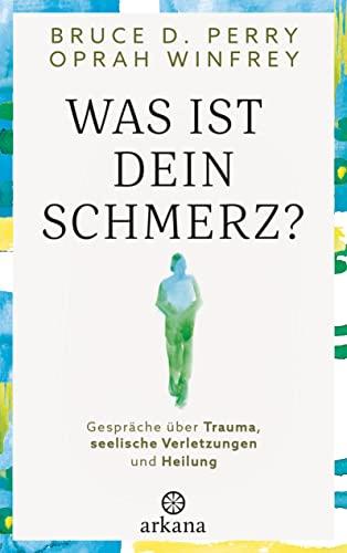 Was ist dein Schmerz?: Gespräche über Trauma, seelische Verletzungen und Heilung