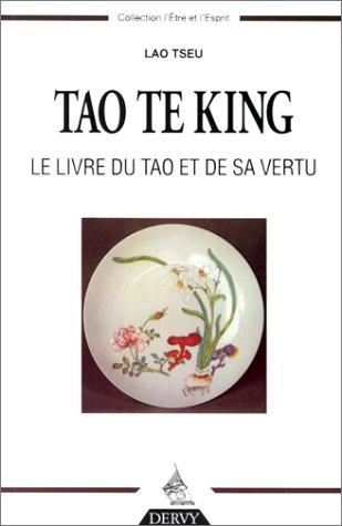 Tao te king : le livre du Tao et de sa vertu. Aperçus sur les enseignements de Lao Tseu