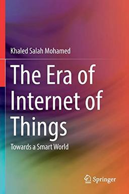 The Era of Internet of Things: Towards a Smart World