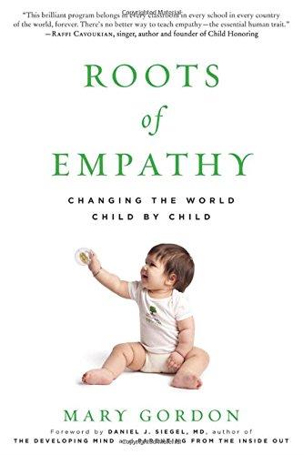 Roots of Empathy: Changing the World Child by Child