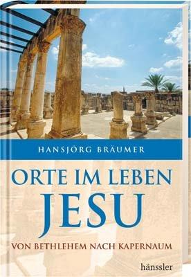 Orte im Leben Jesu: Von Bethlehem bis Kapernaum