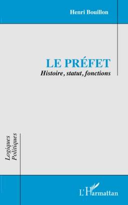 Le préfet : histoire, statut, fonctions