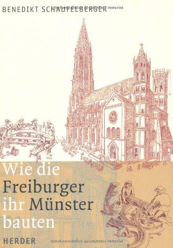 Wie die Freiburger ihr Münster bauten: Eine Zeitreise in historisch präzisen Zeichnungen