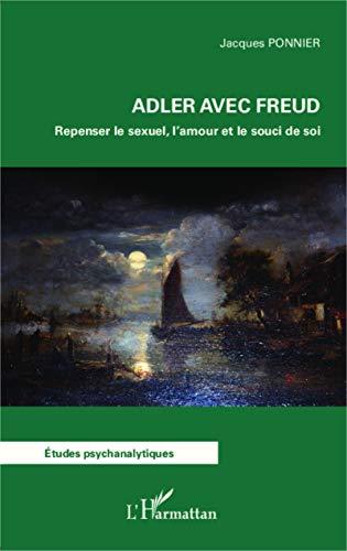 Adler avec Freud : repenser le sexuel, l'amour et le souci de soi