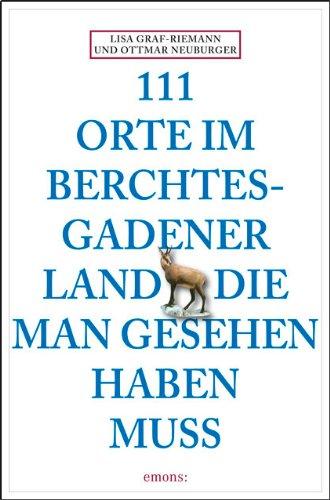 111 Orte im Berchtesgadener Land die man gesehen haben muss