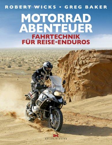 Motorrad-Abenteuer: Fahrtechnik für Reise-Enduros: Fahrtechnik fÃ1/4r Reise-Enduros