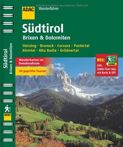 ADAC Wanderführer Südtirol, Brixen & Dolomiten inklusive Gratis Tour App: Sterzing Bruneck Corvara Pustertal Ahrntal Alta Badia