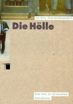 Die Hölle. Eine Frau im chilenischen Geheimdienst. Eine Autobiographie