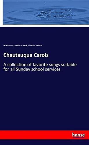 Chautauqua Carols: A collection of favorite songs suitable for all Sunday school services