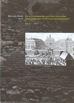 Die archäologischen und bauhistorischen Untersuchungen im Schloss Kaiserebersdorf (Monografien der Stadtarchäologie Wien)