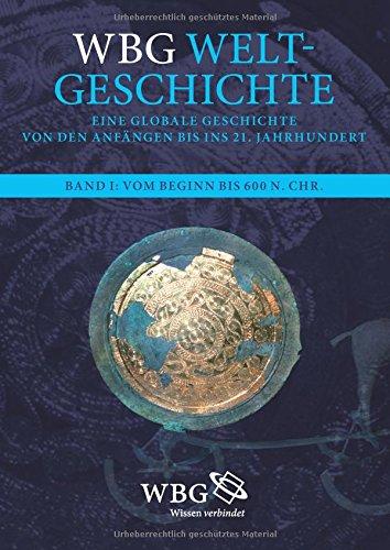 WBG Weltgeschichte: Eine globale Geschichte von den Anfängen bis ins 21. Jahrhundert