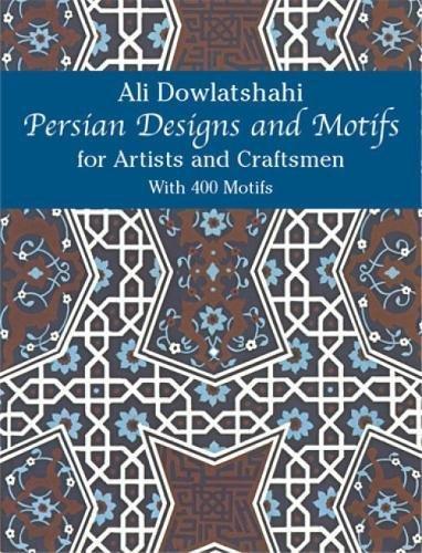 Persian Designs and Motifs for Artists and Craftsmen (Dover Pictorial Archive Series)