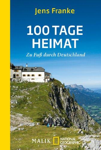 100 Tage Heimat: Zu Fuß durch Deutschland