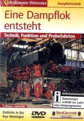 Eine Dampflok entsteht - Technik, Funktion und Probefahrten