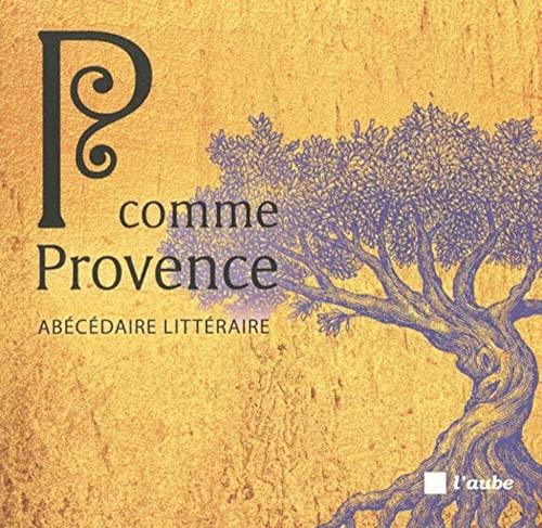 P comme Provence : abécédaire littéraire