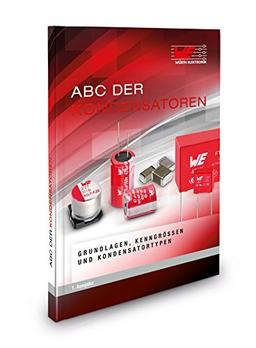 ABC der Kondensatoren: Grundlagen, Kenngrößen und Kondensatortypen