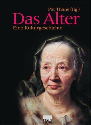 Das Alter. Eine Kulturgeschichte