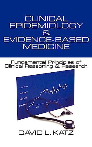 Clinical Epidemiology & Evidence-Based Medicine: Fundamental Principles of Clinical Reasoning & Research