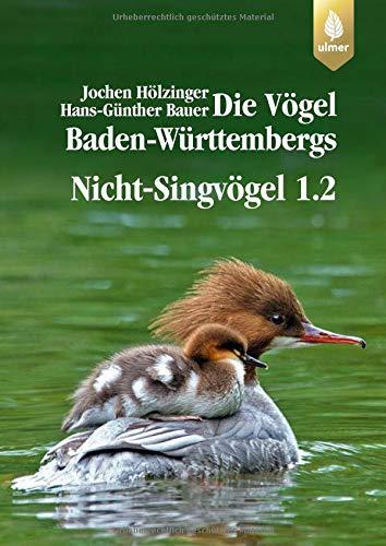 Die Vögel Baden-Württembergs, 7 Bde. in Tl.-Bdn., Bd.2/1, Nicht-Singvögel (Grundlagenwerke Baden-Württemberg)