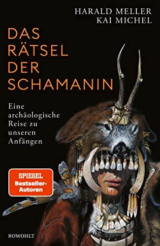 Das Rätsel der Schamanin: Eine archäologische Reise zu unseren Anfängen