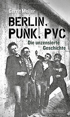 Berlin, Punk, PVC: Die unzensierte Geschichte