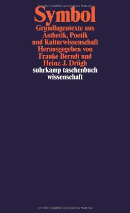 Symbol: Grundlagentexte aus Ästhetik, Poetik und Kulturwissenschaft (suhrkamp taschenbuch wissenschaft)