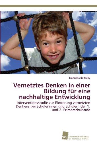 Vernetztes Denken in einer Bildung für eine nachhaltige Entwicklung: Interventionsstudie zur Förderung vernetzten Denkens bei Schülerinnen und Schülern der 1. und 2. Primarschulstufe