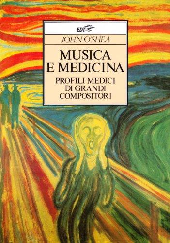 Musica e medicina. Profili medici di grandi compositori