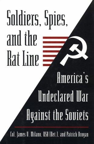 Soldiers, Spies, Rat Line (H): America'S Undeclared War Against the Soviets